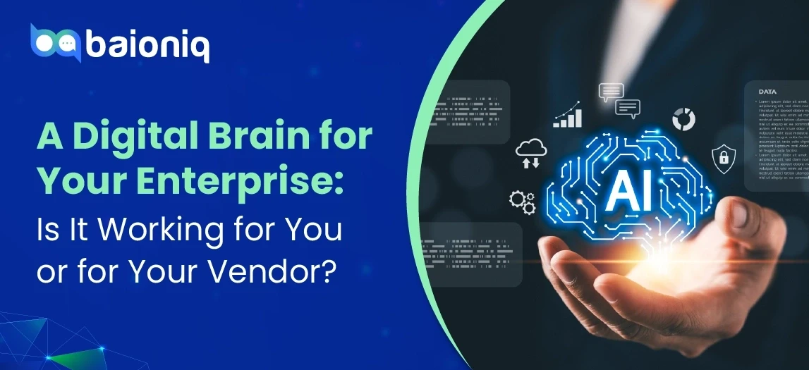 A Digital Brain for Your Enterprise: Is It Working for You or for Your Vendor?